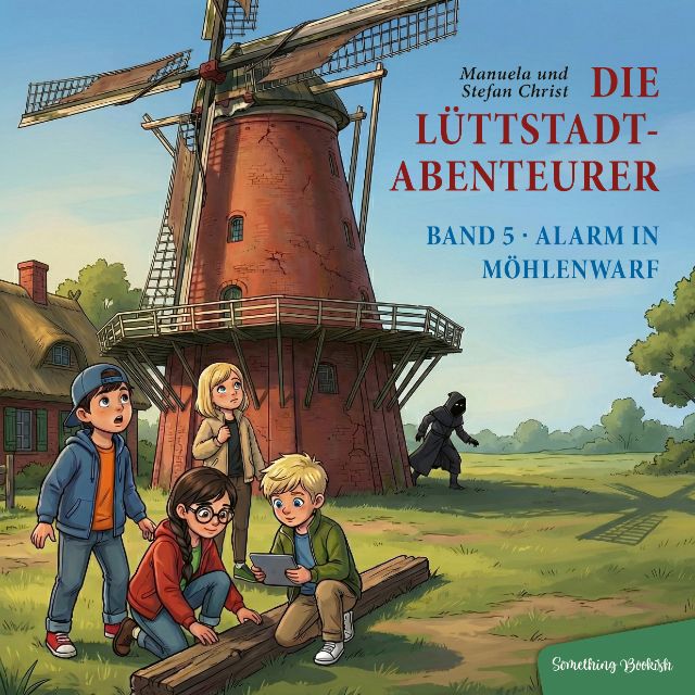 Kinderbuch-Reihe Die Lüttstadt-Abenteurer – Band 5: Alarm in Möhlenwarf