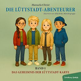 Kinderbuch-Reihe Die Lüttstadt-Abenteurer – Band 1: Das Geheimnis der Lüttstadt-Abenteurer