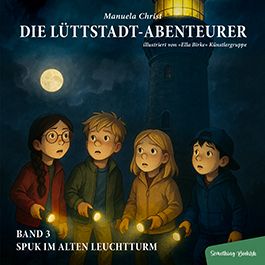 Kinderbuch-Reihe Die Lüttstadt-Abenteurer – Band 3: Spuk im alten Leuchtturm