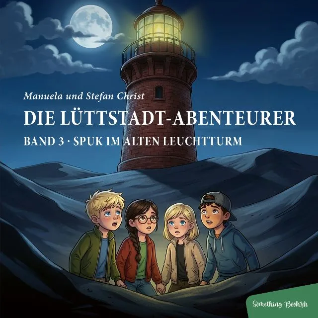 Kinderbuch-Reihe Die Lüttstadt-Abenteurer – Band 3: Spuk im alten Leuchtturm