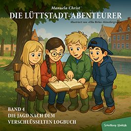 Kinderbuch-Reihe Die Lüttstadt-Abenteurer – Band 4: Die Jagd nach dem verschlüsselten Logbuch